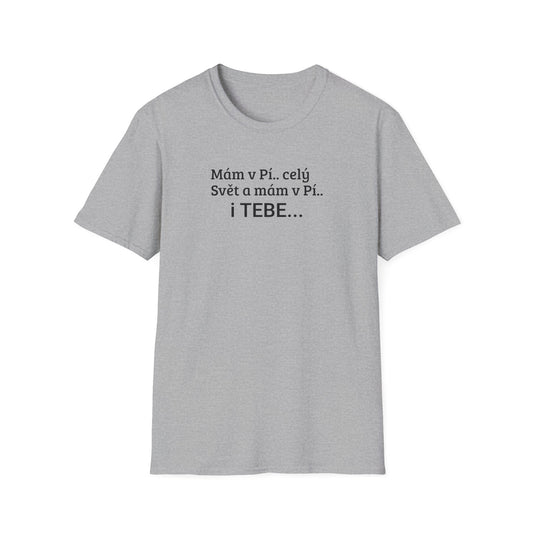 Prémiové Bavlněné Unisex Triko "Mám v Pí.. celý Svět"