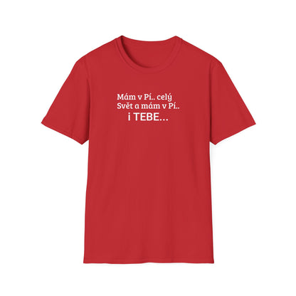 Prémiové Bavlněné Unisex Triko "Mám v Pí.. celý Svět"