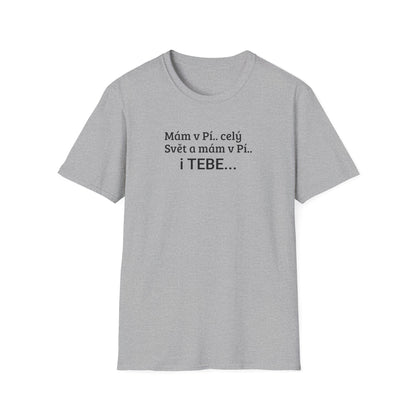 Prémiové Bavlněné Unisex Triko "Mám v Pí.. celý Svět"