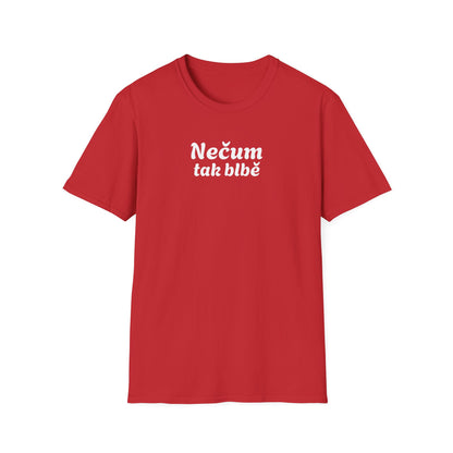 Prémiové Bavlněné Unisex Triko "Nečum tak blbě"