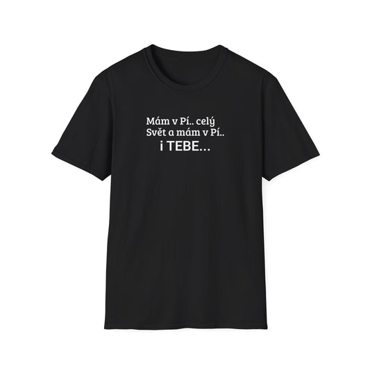 Prémiové Bavlněné Unisex Triko "Mám v Pí.. celý Svět"