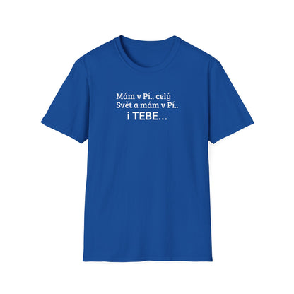 Prémiové Bavlněné Unisex Triko "Mám v Pí.. celý Svět"