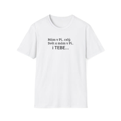 Prémiové Bavlněné Unisex Triko "Mám v Pí.. celý Svět"