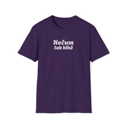 Prémiové Bavlněné Unisex Triko "Nečum tak blbě"