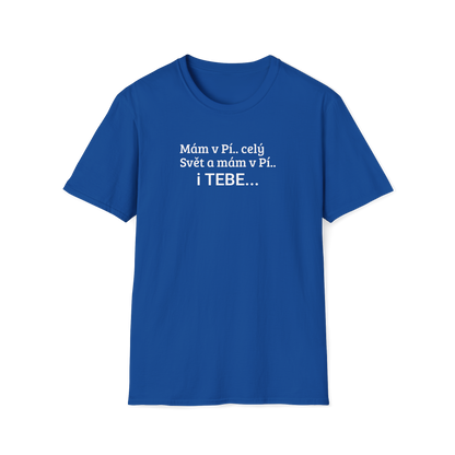 Prémiové Bavlněné Unisex Triko "Mám v Pí.. celý Svět"
